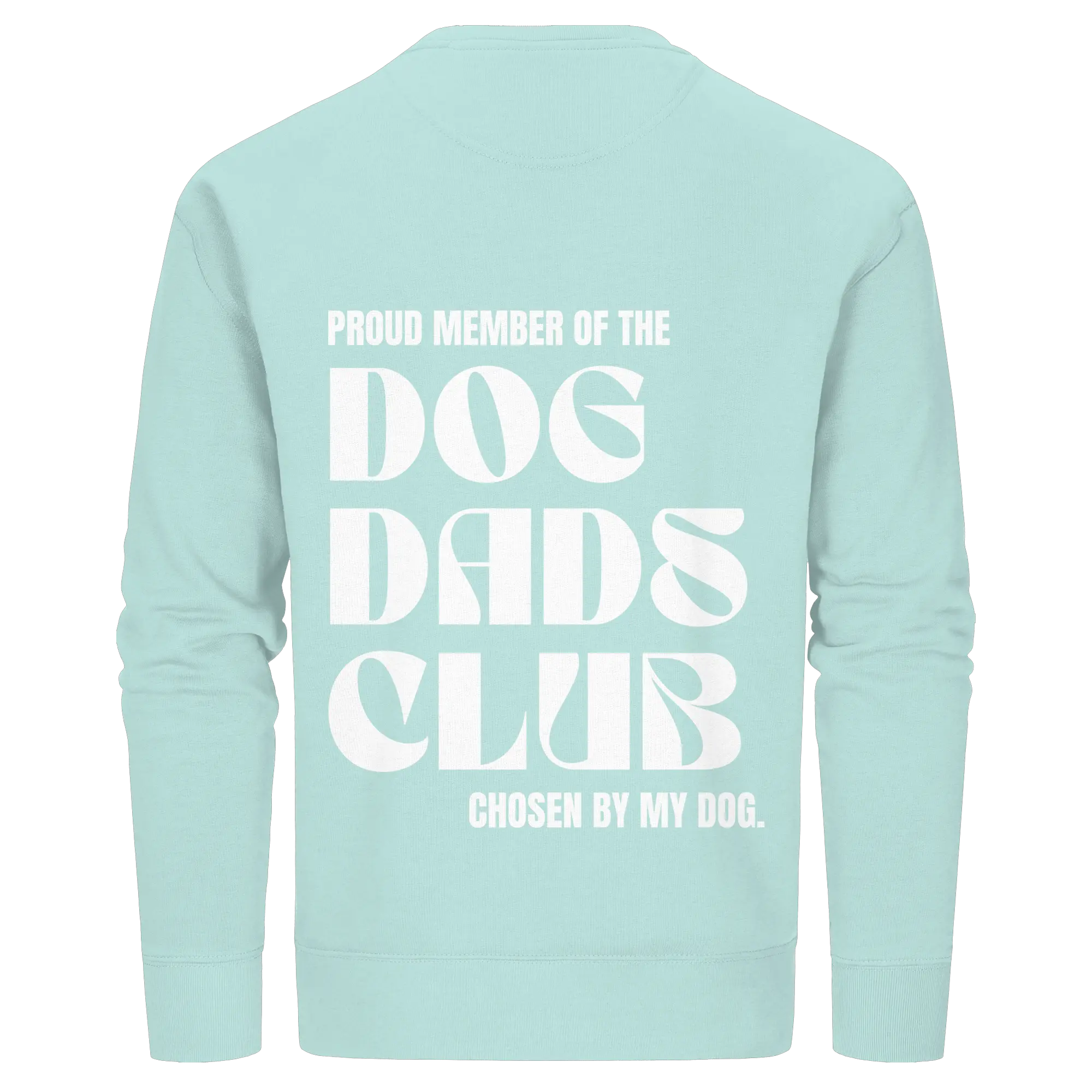 DOG DADS CLUB – „Chosen by my dog.“  - Organic Basic Unisex Sweatshirt Exceptional - Manufaktur mit Herz